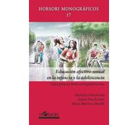 Educación afectivo-sexual en la infancia y la adolescencia: Guía para un buena acompañamiento: 17 (Horsori Monográficos)