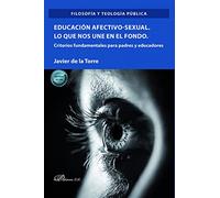 Educación afectivo-sexual. Lo que nos une en el fondo: Criterios fundamentales para padres y educadores (SIN COLECCION)