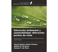 Educación ambiental y sostenibilidad: diferentes puntos de vista: Perspectivas y prácticas: educación ambiental frente a sostenibilidad