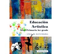 Educación Artística Nivel primaria 1er grado: Libro de actividades