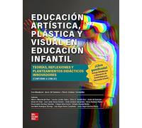 Educacion artística, plástica y visual en Educación Infantil: Teorías, reflexiones y planteamientos didácticos innovadores