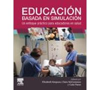 Educación Basada En Simulación: Un Enfoque Práctico Para Educadores En