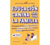 Educación canina para toda la familia: El lenguaje de los perros y cachorros. Guía de comunicación y conducta canina. Señales, ejercicios y trucos (Montena)
