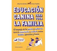 Educación canina para toda la familia: El lenguaje de los perros y cachorros. Guía de comunicación y conducta canina. Señales, ejercicios y trucos (Montena)
