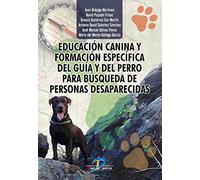 Educación canina y formación específica del guía y del perro para búsqueda de personas desaparecidas (SIN COLECCION)