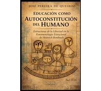 EDUCACIÓN COMO AUTOCONSTITUCIÓN DEL HUMANO: Estructuras de la libertad en la fenomenología estructural de Heinrich Rombach (LA EDUCACIÓN DESDE UNA PERSPECTIVA HUMANIZADA)