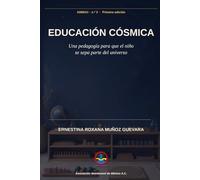 Educación Cósmica: Una pedagogía para que el niño se sepa parte del universo: 3 (Asociación Montessori de México A.C.)