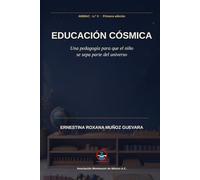 Educación Cósmica: Una pedagogía para que el niño se sepa parte del universo (Asociación Montessori de México A.C.)