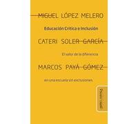 Educación Crítica e Inclusión: El valor de la diferencia en una escuela sin exclusiones: 01 (Crestomatías: cuadernos para la educación crítica)