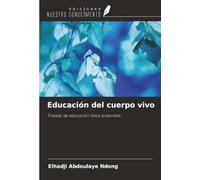 Educación del cuerpo vivo: Tratado de educación física sostenible