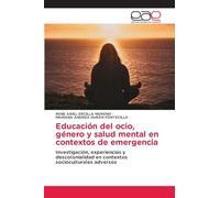Educación del ocio, género y salud mental en contextos de emergencia: Investigación, experiencias y descolonialidad en contextos socioculturales adversos