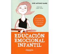 Educación emocional infantil. Comprender y educar las emociones infantiles