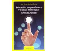 Educacion Emprendedora Y Nuevas Tecnologias: El Futuro De La Univ Ersi