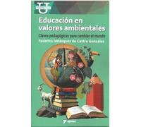 EDUCACIÓN EN VALORES AMBIENTALES: Claves Pedagógicas para cambiar el mundo: 28 (Urgencias)