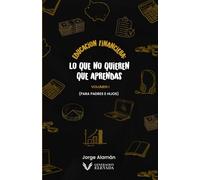 Educación financiera: Lo que no quieren que aprendas