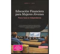 Educación Financiera para Mujeres Jóvenes: Pasos hacia la Independencia (Finanzas)