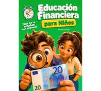 Educación Financiera para Niños: Ahorro, banca y estafas explicados con claridad - 10 minutos al día para que no te engañen con el dinero (a partir de 11 años)