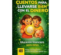 Educación Financiera Para Niños: Cuentos para llevarse bien con el dinero