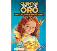 Educación financiera para niños: Cuentos que valen oro, actividades, juegos y dinámicas en familia para fortalecer hábitos financieros, valores y conexión emocional en casa, incluye guía para padres.