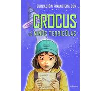 Educación Financiera para Niños Terrícolas: Evita que tus hijos crezcan sin entender el dinero. Una aventura intergaláctica sobre libertad, valores y amistad.