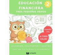 Educación financiera para pequeños genios: Ahorrar, compartir y gastar - Cómo usar bien tu dinero (y no endeudarte): Libro de educación financiera ... ilustrado a todo color. (Finanzas en familia)