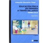 Educacion Fisica En Primaria A Traves Del Juego. Primer Ciclo