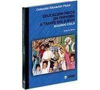 Educación Física en Primaria a través del juego. Segundo ciclo: 139 (Educación Física... Programación y diseño curricular en Primaria)