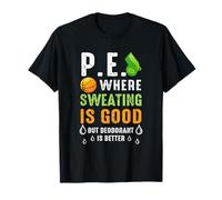 Educación física PE Sudar es un Buen Desodorante es Mejor Camiseta