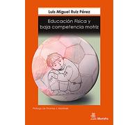 Educación Física y baja Competencia motriz (SIN COLECCION)