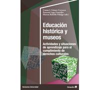 Educación histórica y museos: Actividades y situaciones de aprendizaje para el cumplimiento de derechos culturales (Horizontes Universidad)