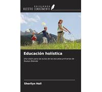 Educación holística: Una visión para las aulas de las escuelas primarias de Nueva Zelanda