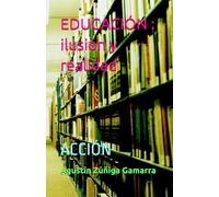 EDUCACIÓN : ilusión y realidad: ACCIÓN