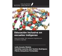 Educación inclusiva en escuelas indígenas: Interculturalidad, TEA y derechos lingüísticos en contextos originales
