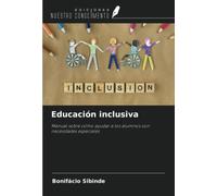 Educación inclusiva: Manual sobre cómo ayudar a los alumnos con necesidades especiales