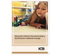 Educación Infantil: Psicomotricidad Y Socialización Mediante El J Uego