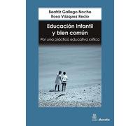 EDUCACIÓN INFANTIL Y BIEN COMÚN. POR UNA PRÁCTICA EDUCATIVA CRÍTICA (SIN COLECCION)