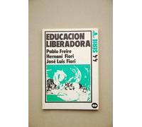 Educación liberadora / Pablo Freire, Hernani Fiori, José Luis Fiori