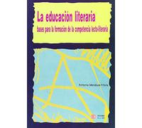 Educacion Literaria, La: Bases para la formación de la competencia lecto-escritora (LENGUA Y LITERATURA)