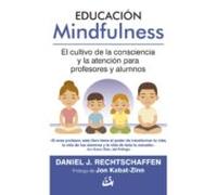 Educación Mindfulness. El cultivo de la consciencia y la atención para profesores y alumnos (Psicoemoción)