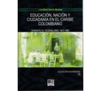 educacion nacion y ciudadania en el caribe colombiano: durante el fede