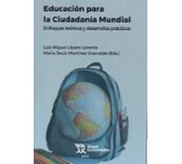 Educación Para La Ciudadanía Mundial. Enfoques Teóricos Y Desarrollos Prácticos