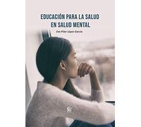 EDUCACION PARA LA SALUD EN SALUD MENTAL (PSICOLOGIA Y PSIQUIATRIA)