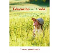 Educación para la vida: Cómo preparar a los niños y niñas para afrontar con alegría los retos de la vida