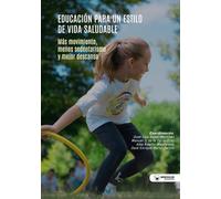 Educación para un estilo de vida saludable: Más movimiento, menos sedentarismo y mejor descanso