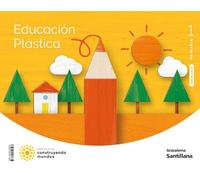 EDUCACION PLASTICA 1 PRIMARIA CONSTRUYENDO MUNDOS