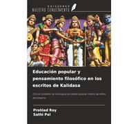 Educación popular y pensamiento filosófico en los escritos de Kalidasa: Con el contexto de la antigua sociedad popular india y las élites del Imperio