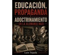 Educación, propaganda y adoctrinamiento en la Alemania nazi (Ideología de Adolfo Hitler)
