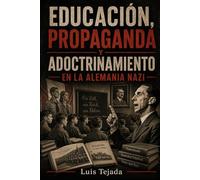 Educación, propaganda y adoctrinamiento en la Alemania nazi (Ideología de Adolfo Hitler)