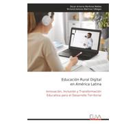 Educación Rural Digital en América Latina: Innovación, Inclusión y Transformación Educativa para el Desarrollo Territorial