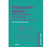 Educación sexual para niños y niñas de 0 a 6 años: Cuándo, cuánto y cómo hacerlo: 62 (Primeros Años)